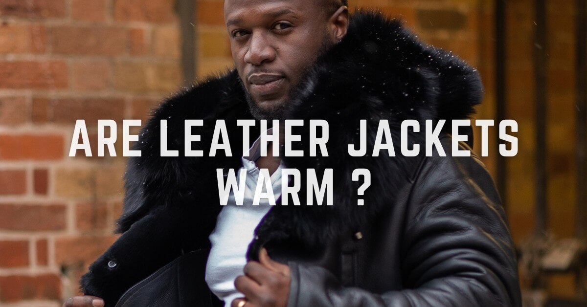 Are Leather Jackets Warm?