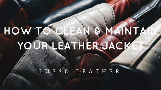 How To Clean & Maintain Your Leather Jacket