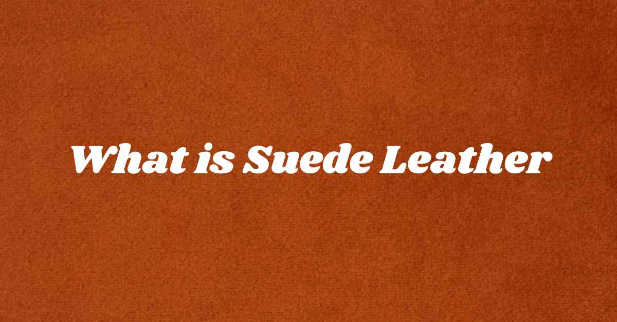 What Is Suede Leather Lusso Leather