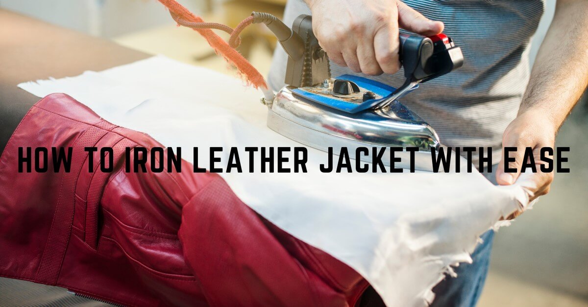 How to Iron Leather Jacket with Ease