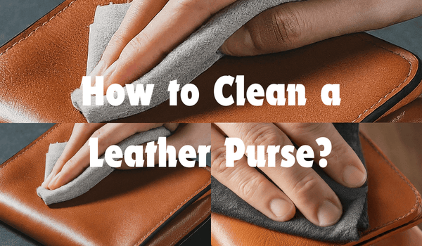 How to Clean a Leather Purse?